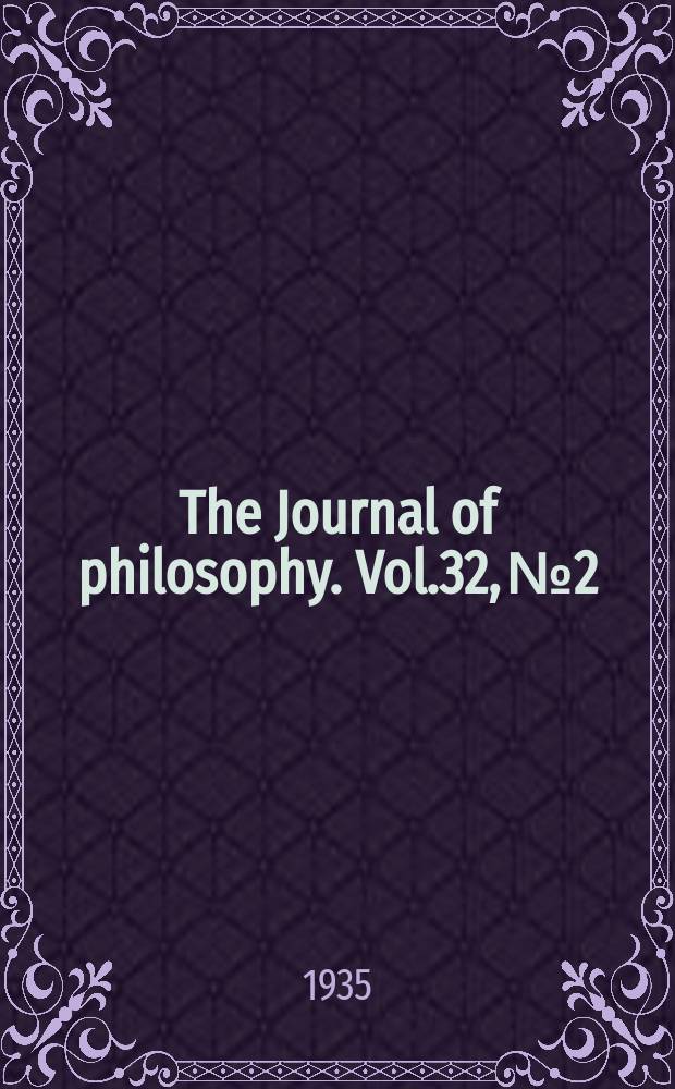 The Journal of philosophy. Vol.32, №2