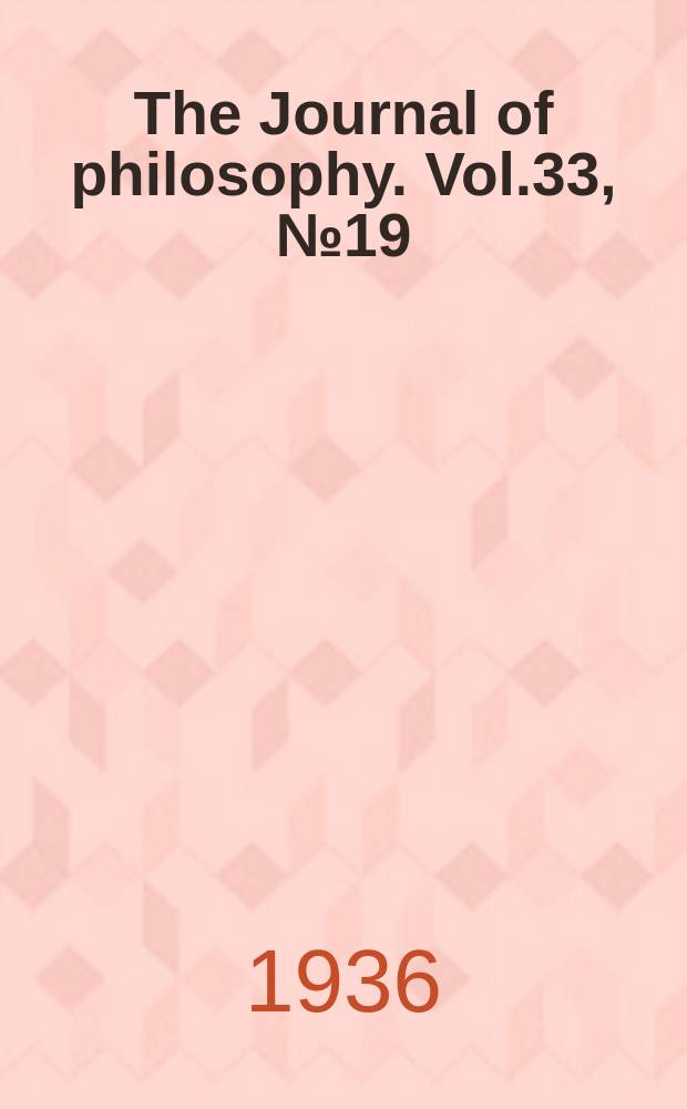 The Journal of philosophy. Vol.33, №19