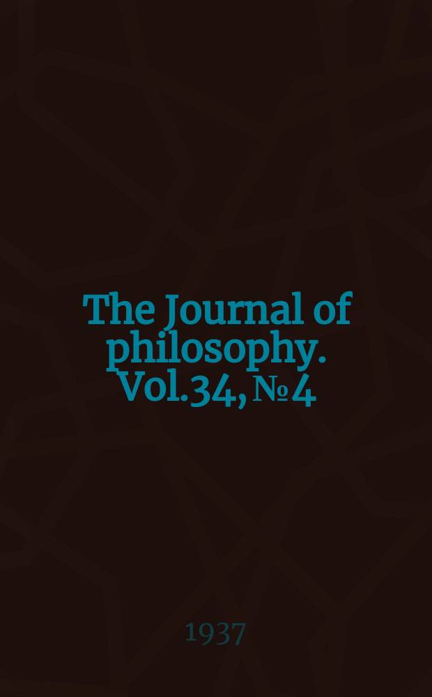 The Journal of philosophy. Vol.34, №4