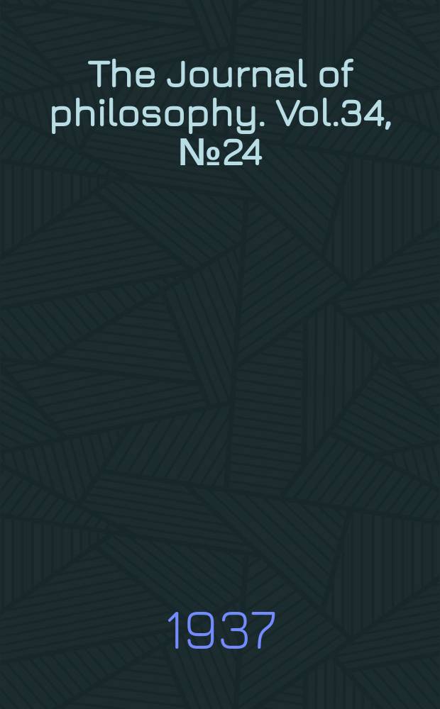 The Journal of philosophy. Vol.34, №24