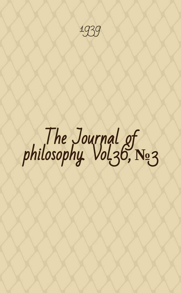 The Journal of philosophy. Vol.36, №3
