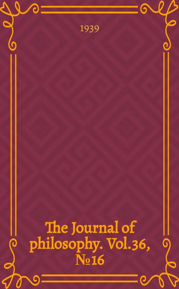 The Journal of philosophy. Vol.36, №16