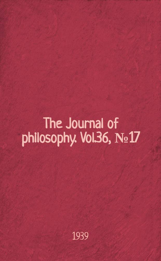 The Journal of philosophy. Vol.36, №17