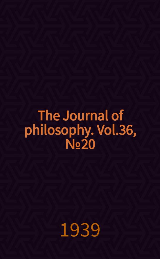 The Journal of philosophy. Vol.36, №20
