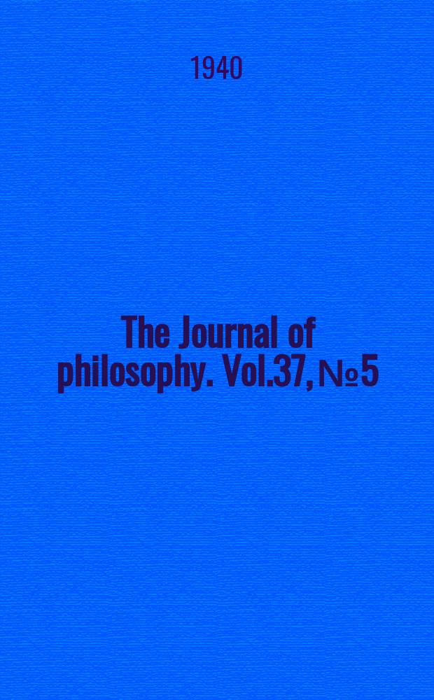 The Journal of philosophy. Vol.37, №5