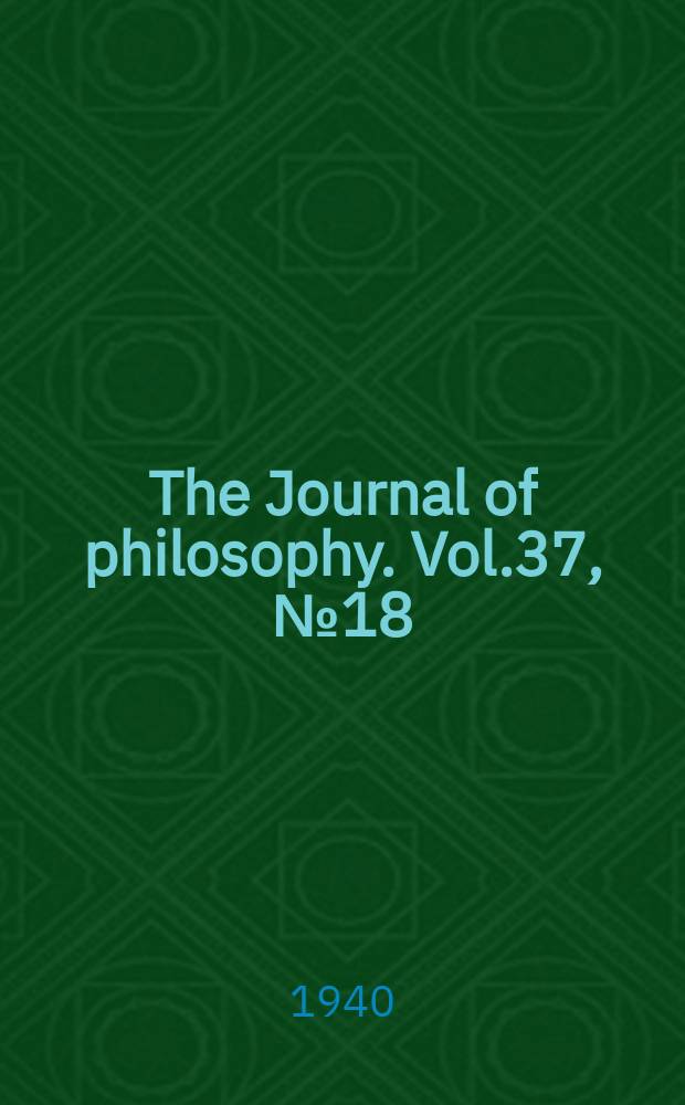 The Journal of philosophy. Vol.37, №18