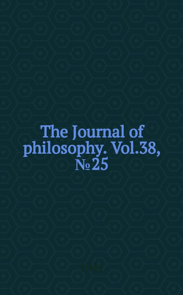 The Journal of philosophy. Vol.38, №25