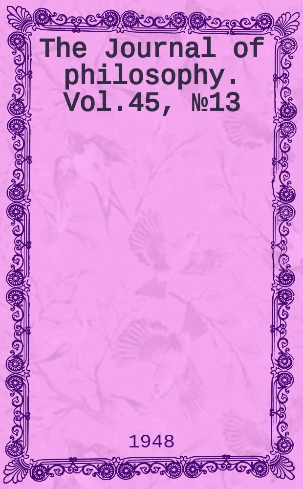 The Journal of philosophy. Vol.45, №13