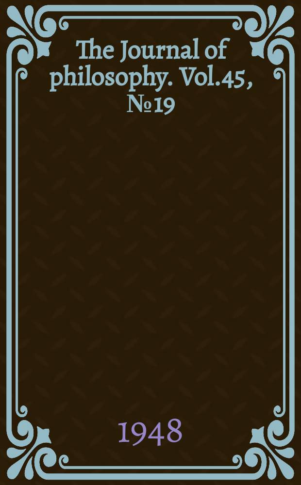 The Journal of philosophy. Vol.45, №19