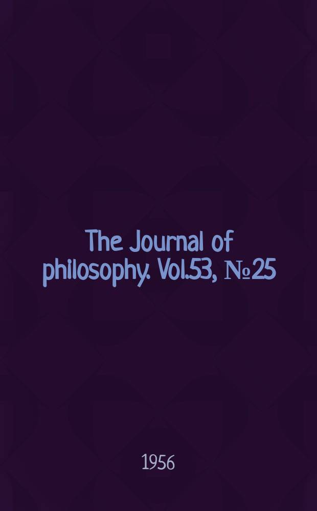 The Journal of philosophy. Vol.53, №25