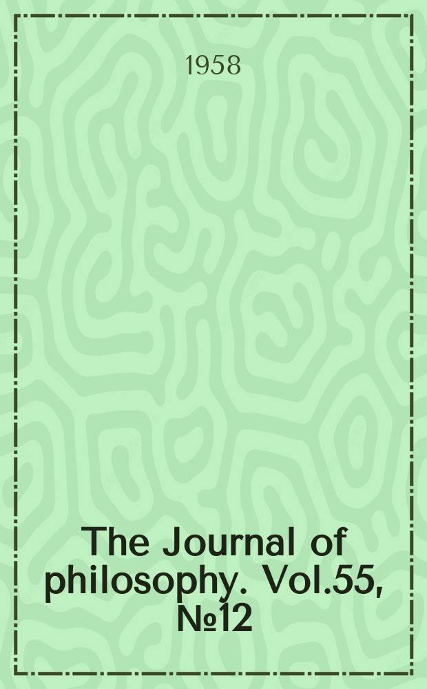 The Journal of philosophy. Vol.55, №12