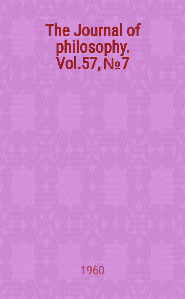 The Journal of philosophy. Vol.57, №7