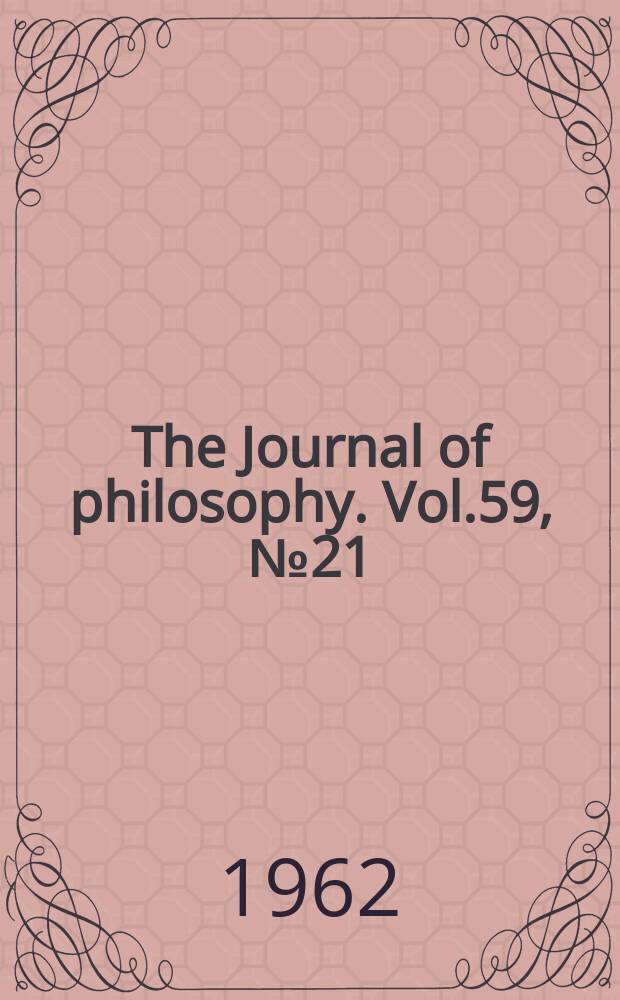 The Journal of philosophy. Vol.59, №21