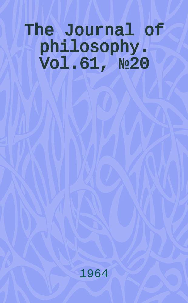 The Journal of philosophy. Vol.61, №20