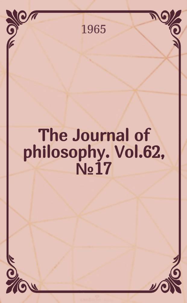 The Journal of philosophy. Vol.62, №17