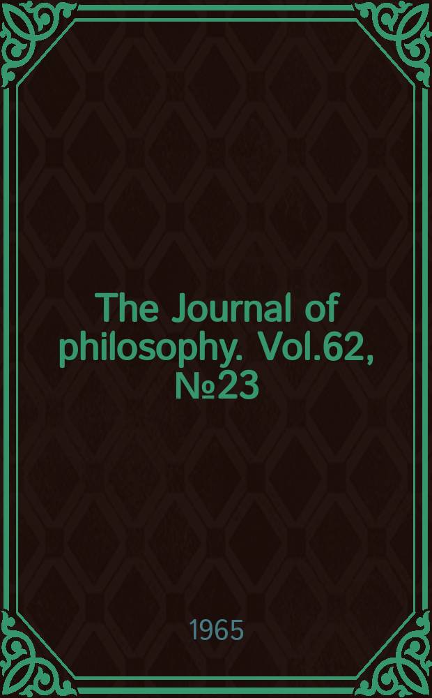 The Journal of philosophy. Vol.62, №23