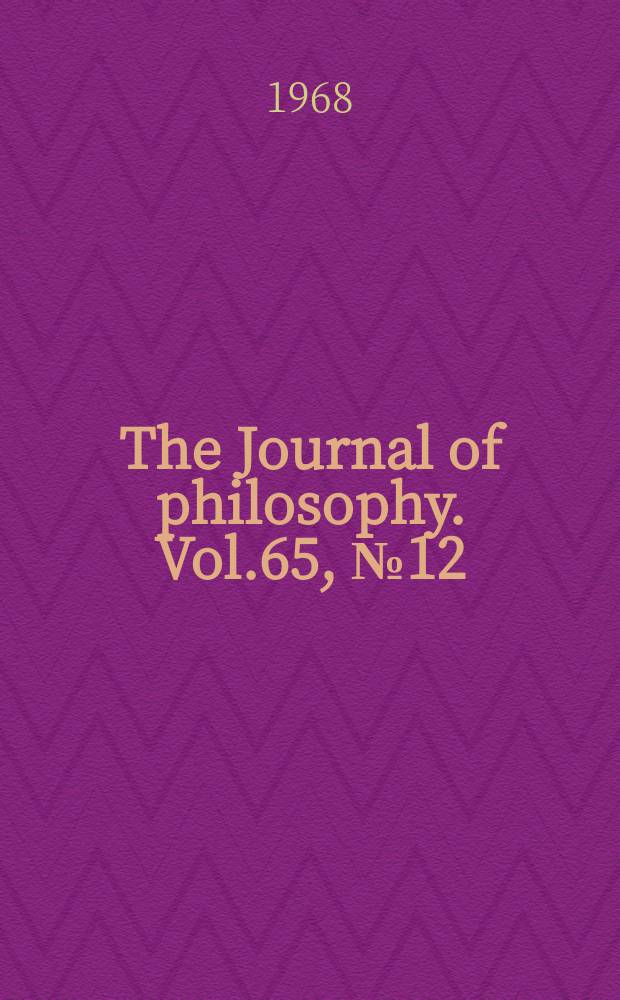 The Journal of philosophy. Vol.65, №12