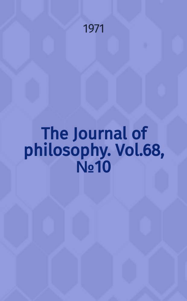 The Journal of philosophy. Vol.68, №10
