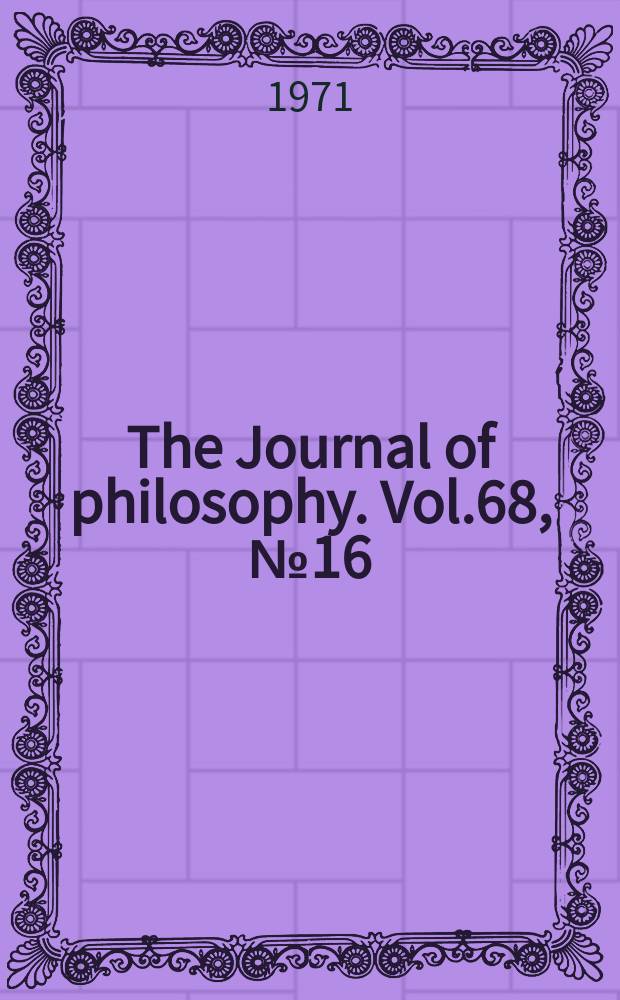 The Journal of philosophy. Vol.68, №16