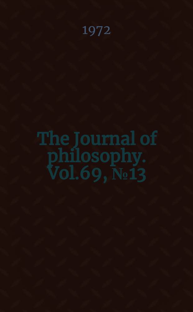 The Journal of philosophy. Vol.69, №13