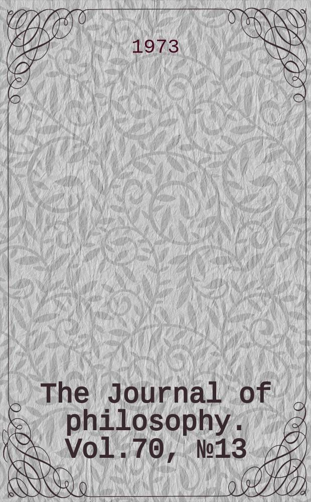 The Journal of philosophy. Vol.70, №13