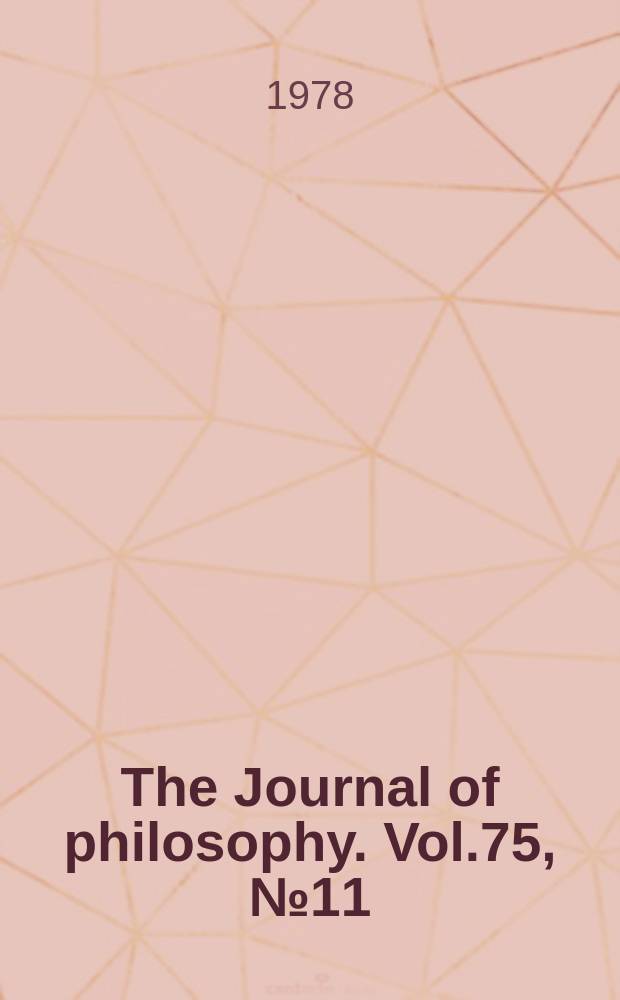 The Journal of philosophy. Vol.75, №11