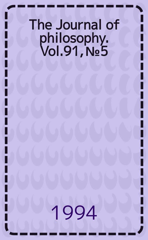 The Journal of philosophy. Vol.91, №5