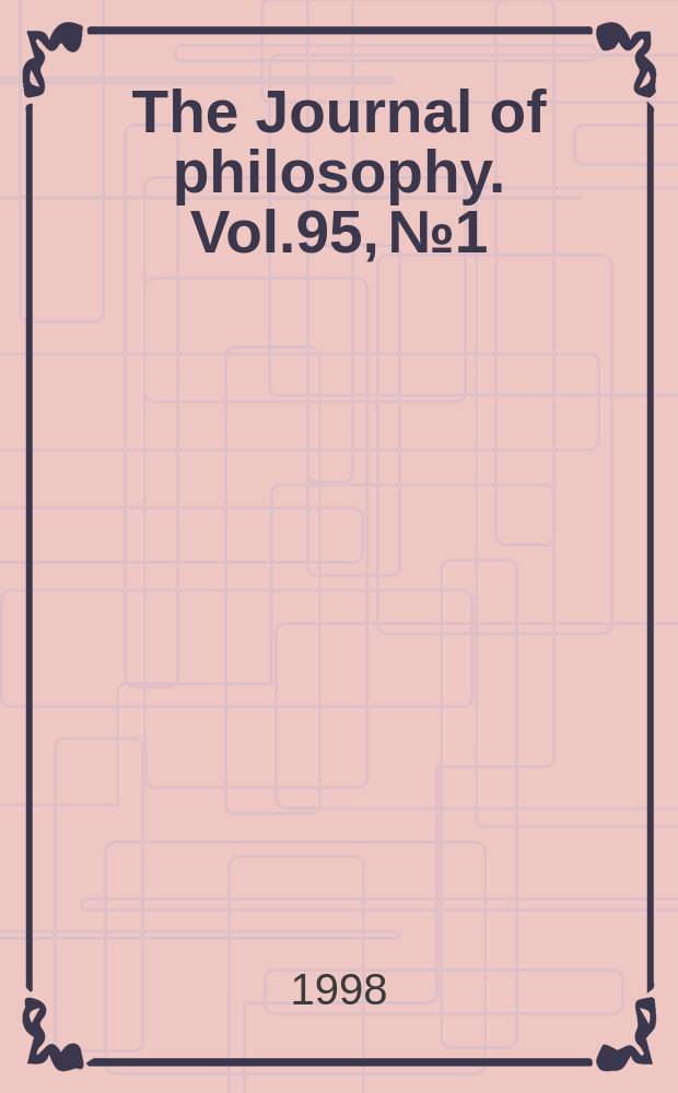The Journal of philosophy. Vol.95, №1
