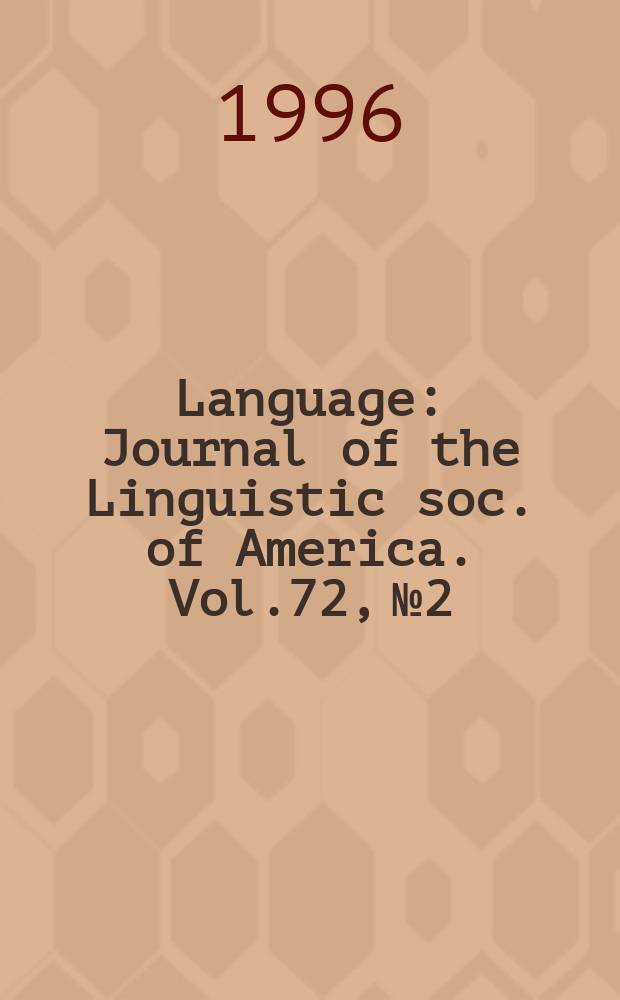 Language : Journal of the Linguistic soc. of America. Vol.72, №2