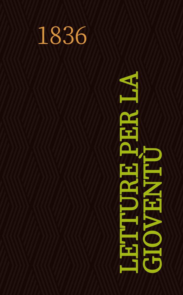 Letture per la gioventù : Annesse alla "Guida dell'educatore". Anno1 1836, №4