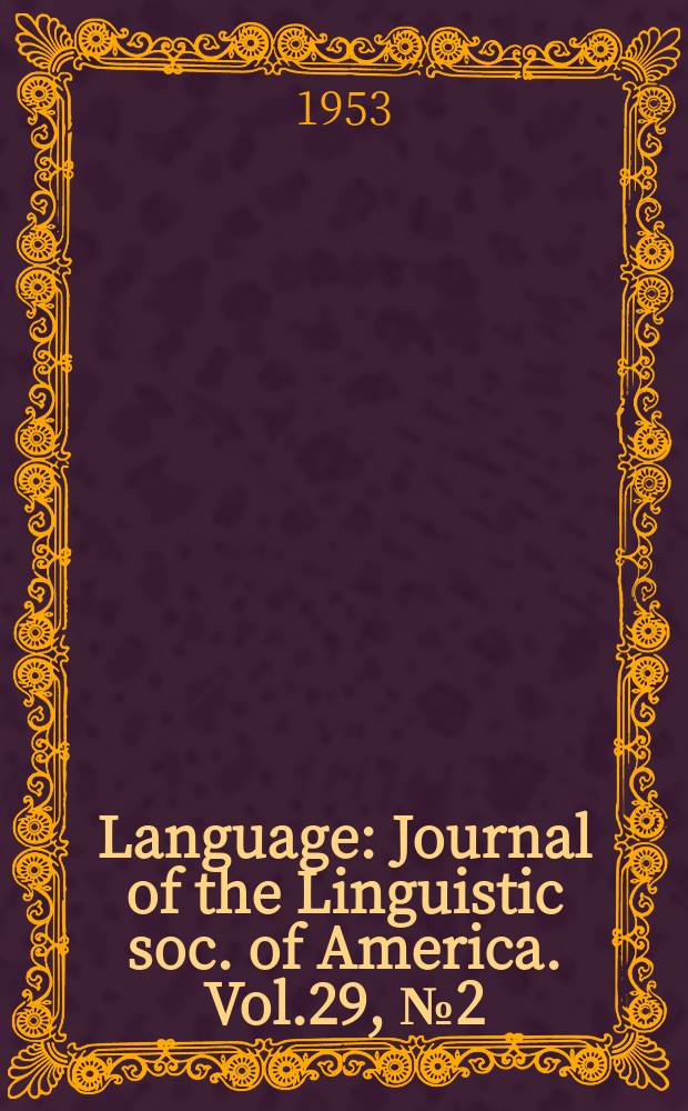 Language : Journal of the Linguistic soc. of America. Vol.29, №2(Р.1)