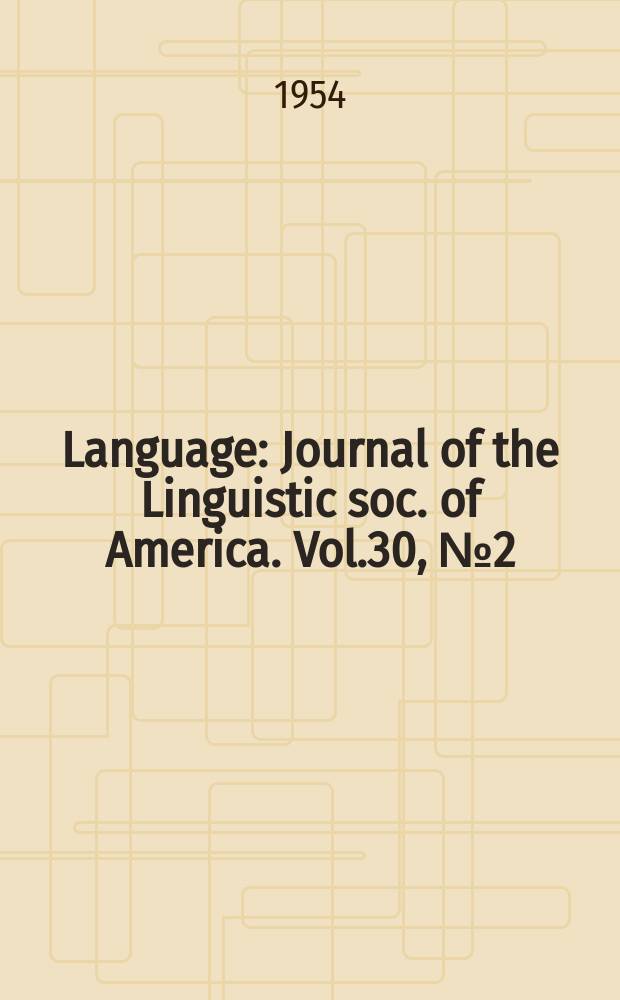 Language : Journal of the Linguistic soc. of America. Vol.30, №2(P.1)