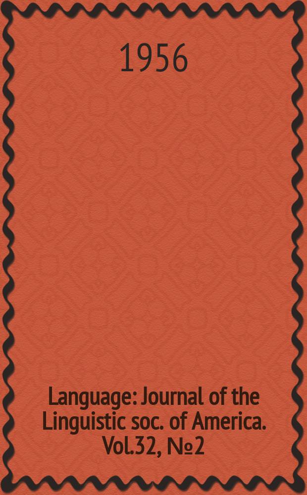 Language : Journal of the Linguistic soc. of America. Vol.32, №2(Р.1)