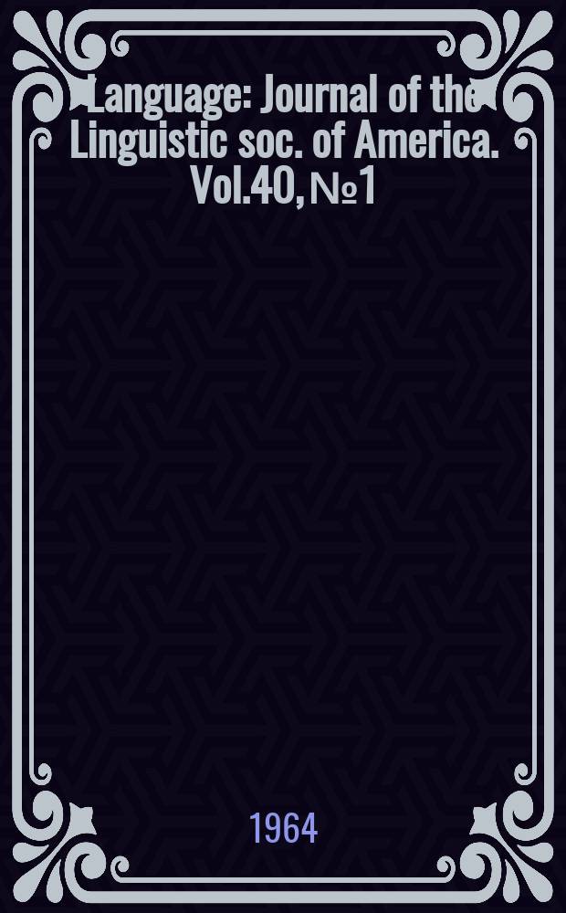 Language : Journal of the Linguistic soc. of America. Vol.40, №1