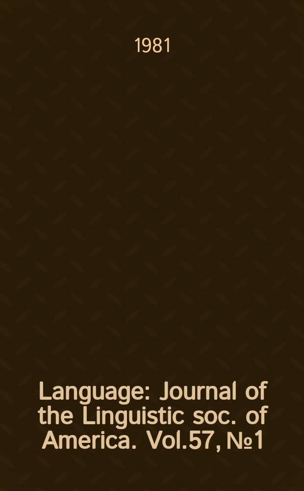 Language : Journal of the Linguistic soc. of America. Vol.57, №1