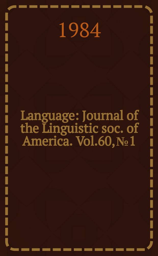 Language : Journal of the Linguistic soc. of America. Vol.60, №1