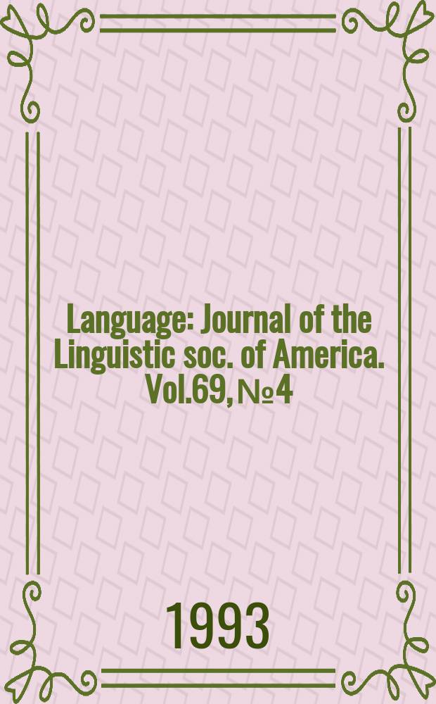 Language : Journal of the Linguistic soc. of America. Vol.69, №4