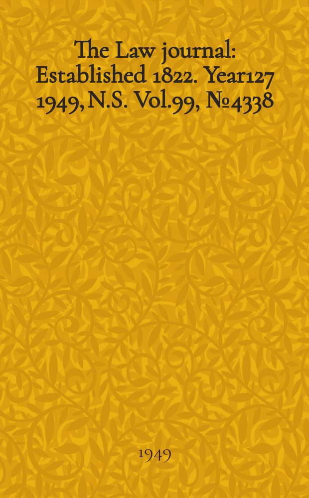 The Law journal : Established 1822. Year127 1949, N.S. Vol.99, №4338