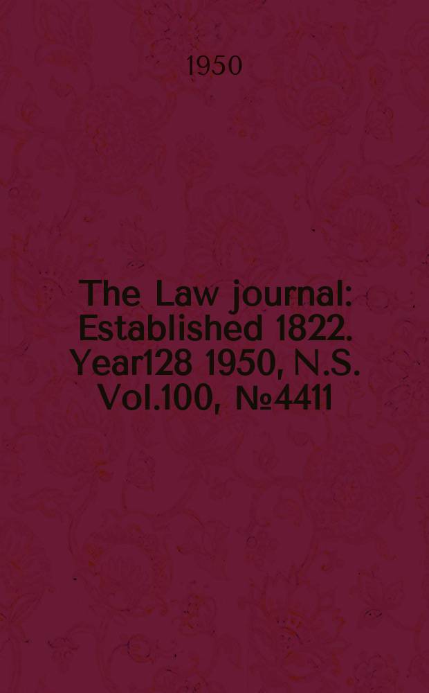 The Law journal : Established 1822. Year128 1950, N.S. Vol.100, №4411