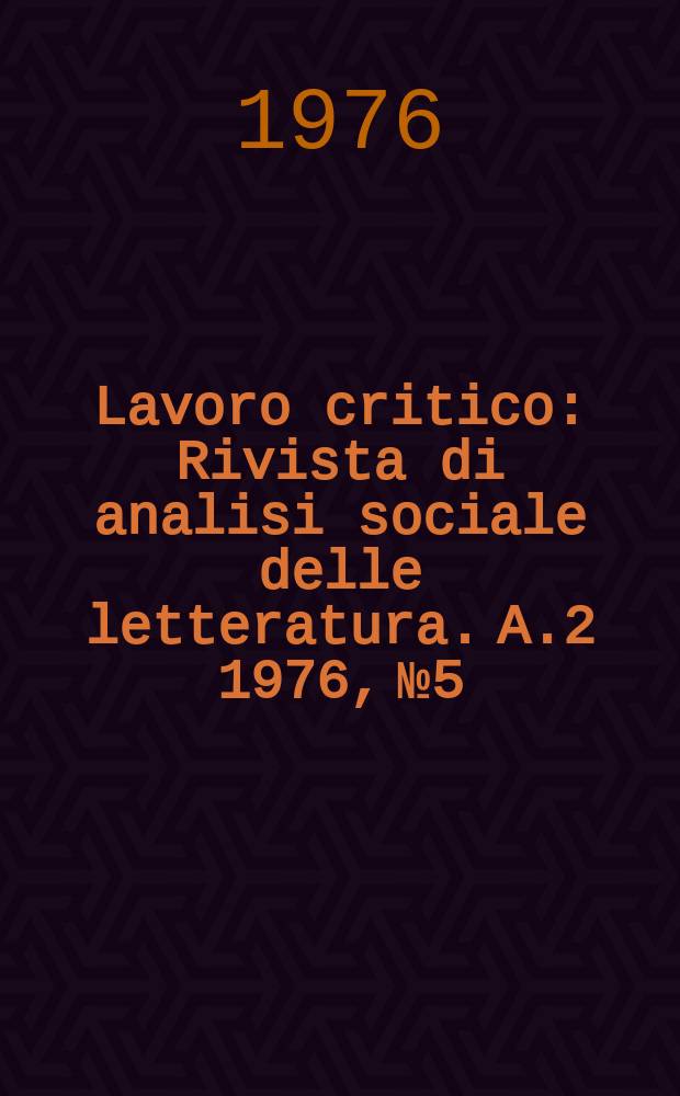 Lavoro critico : Rivista di analisi sociale delle letteratura. A.2 1976, №5
