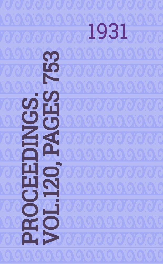 Proceedings. Vol.120, Pages 753
