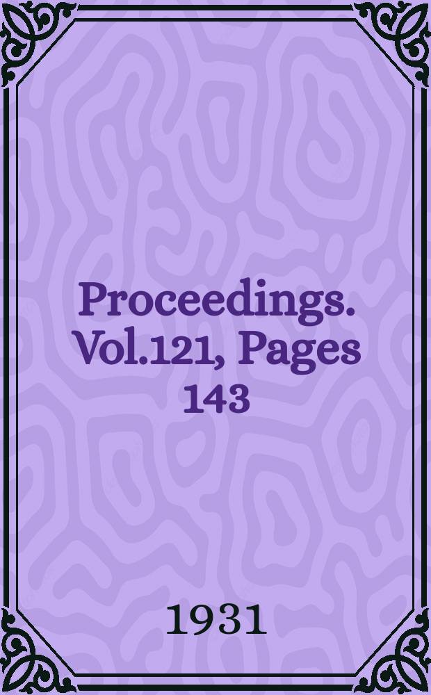 Proceedings. Vol.121, Pages 143