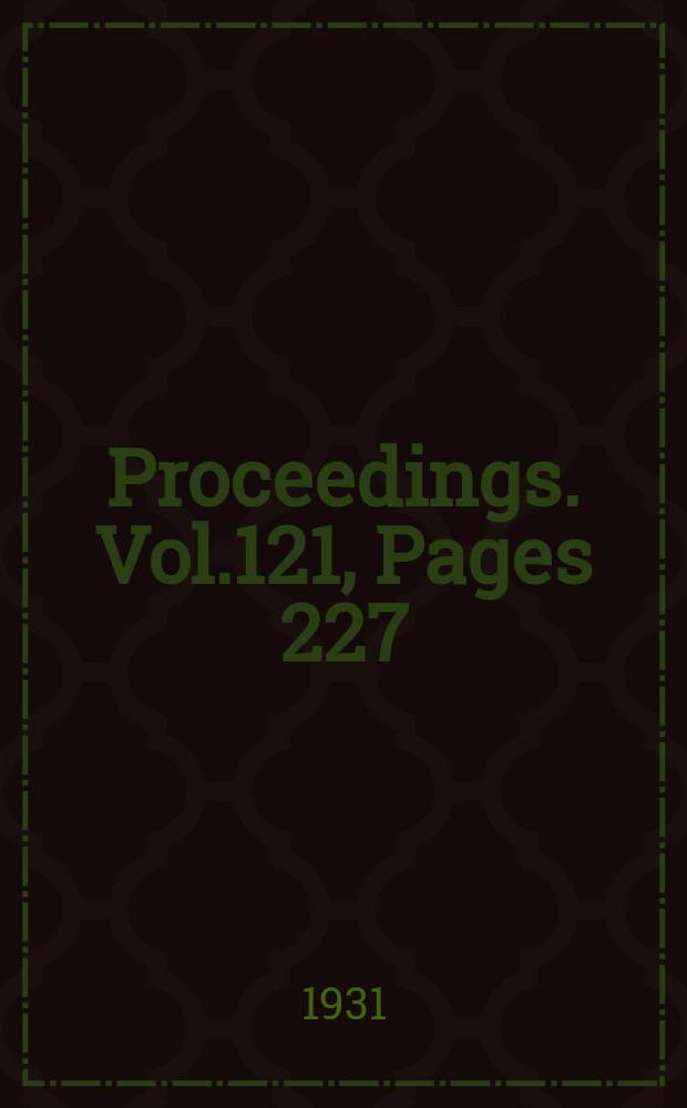 Proceedings. Vol.121, Pages 227