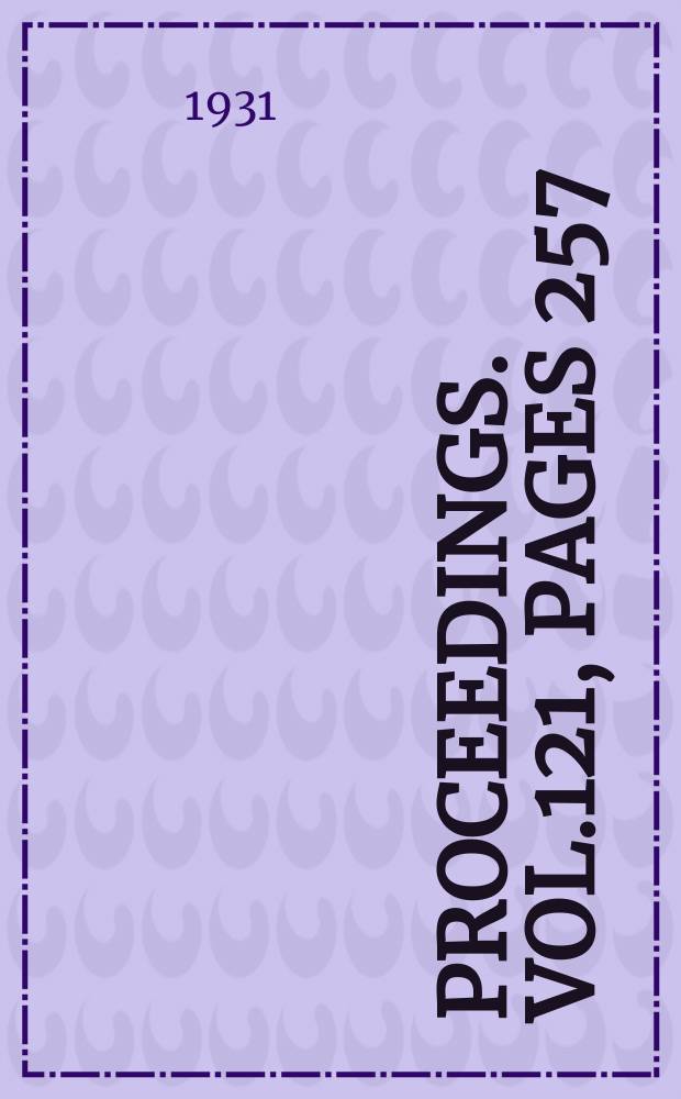 Proceedings. Vol.121, Pages 257
