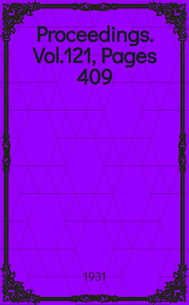 Proceedings. Vol.121, Pages 409