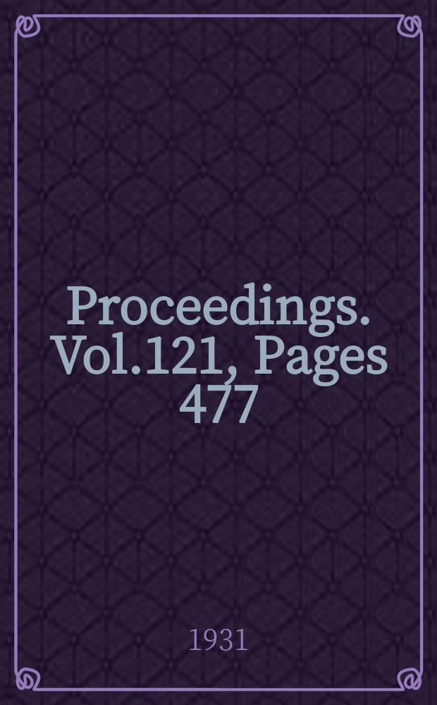 Proceedings. Vol.121, Pages 477