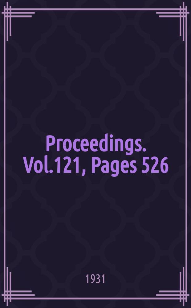 Proceedings. Vol.121, Pages 526