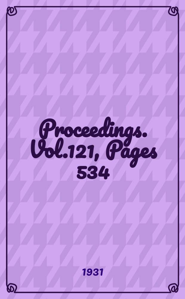 Proceedings. Vol.121, Pages 534