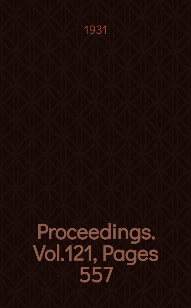 Proceedings. Vol.121, Pages 557