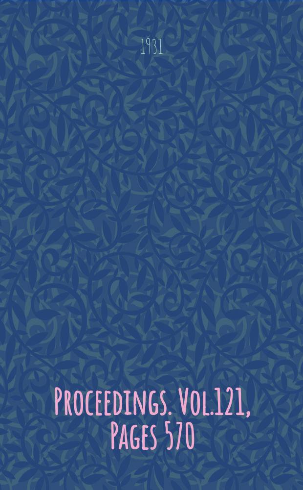 Proceedings. Vol.121, Pages 570